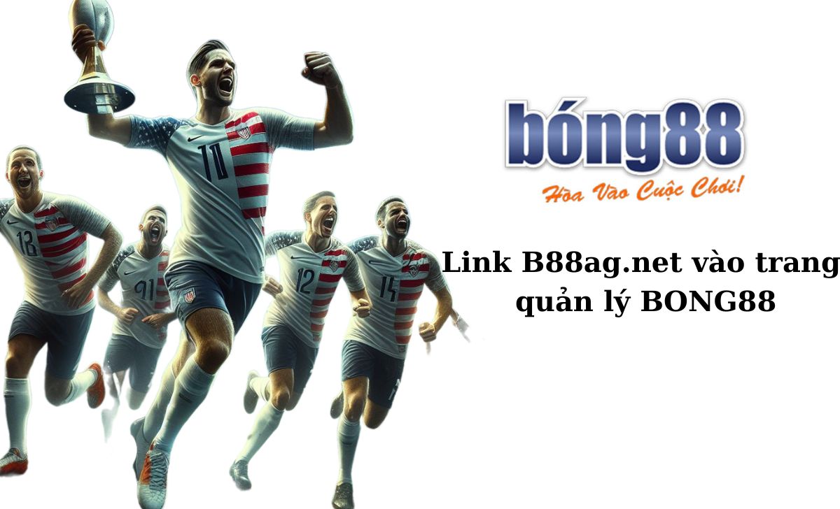 Link B88agent.net vào trang quản lý BONG88