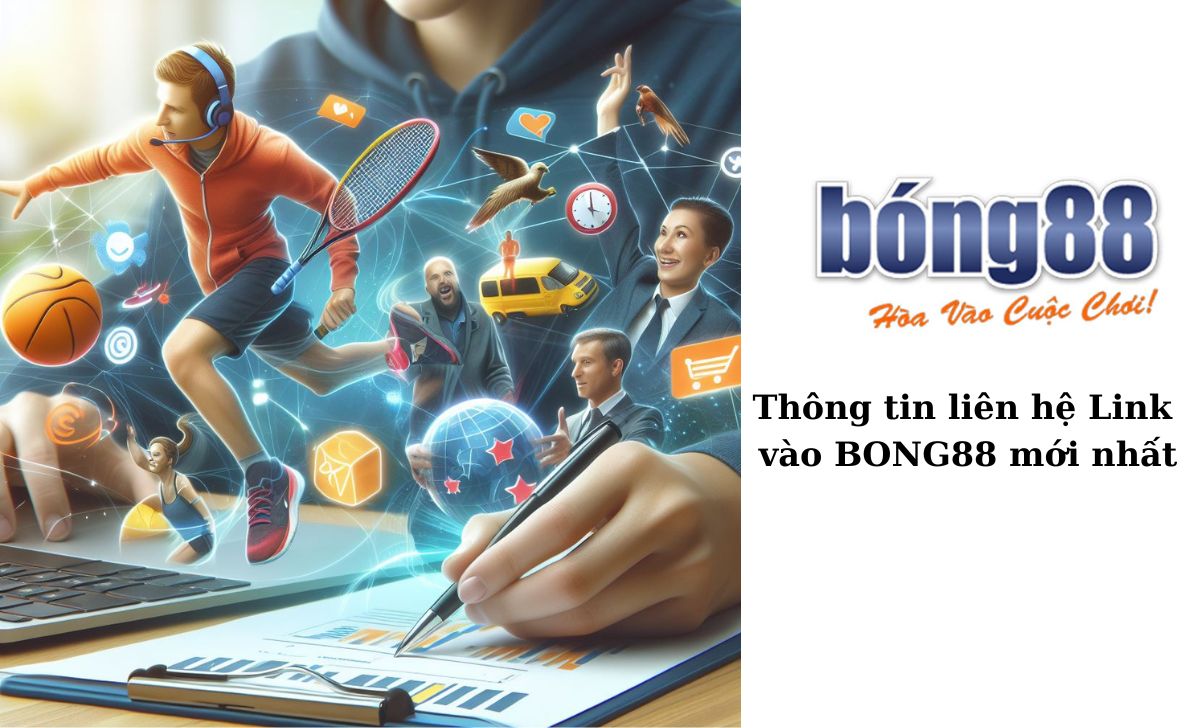 Thông tin liên hệ Link vào BONG88 mới nhất