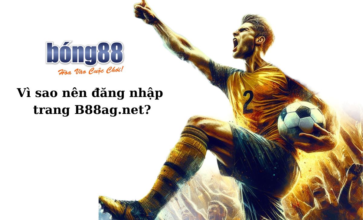 Vì sao nên đăng nhập trang B88agent.net?